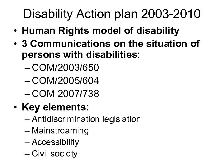 Disability Action plan 2003 -2010 • Human Rights model of disability • 3 Communications