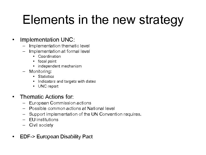 Elements in the new strategy • Implementation UNC: – Implementation thematic level – Implementation