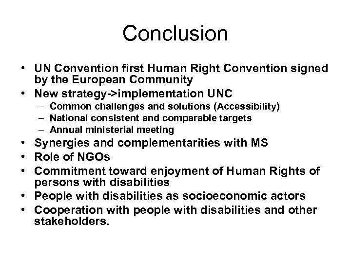 Conclusion • UN Convention first Human Right Convention signed by the European Community •