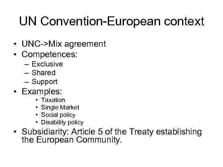 UN Convention-European context • UNC->Mix agreement • Competences: – Exclusive – Shared – Support