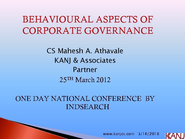 BEHAVIOURAL ASPECTS OF CORPORATE GOVERNANCE CS Mahesh A. Athavale KANJ & Associates Partner 25