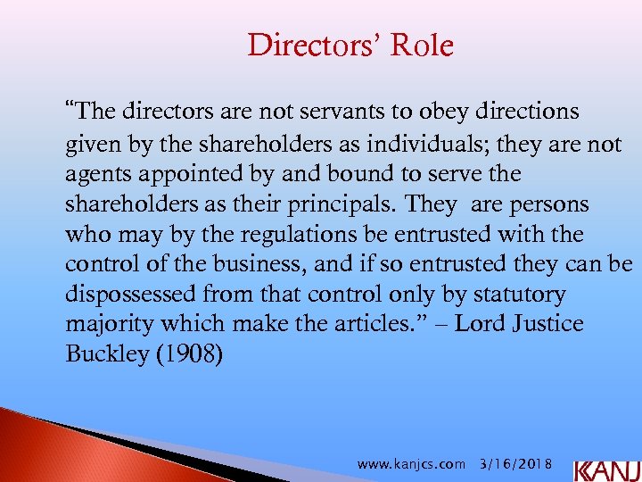 Directors’ Role “The directors are not servants to obey directions given by the shareholders