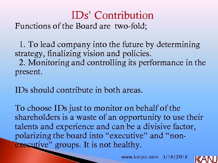 IDs’ Contribution Functions of the Board are two-fold; 1. To lead company into the