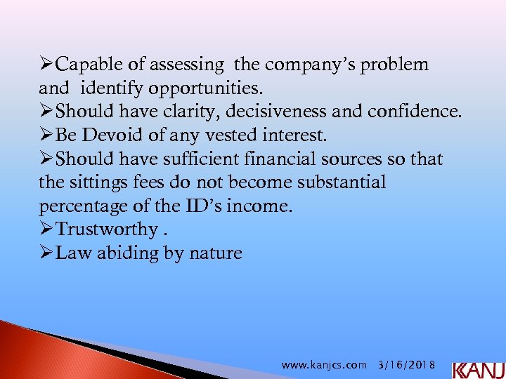 ØCapable of assessing the company’s problem and identify opportunities. ØShould have clarity, decisiveness and