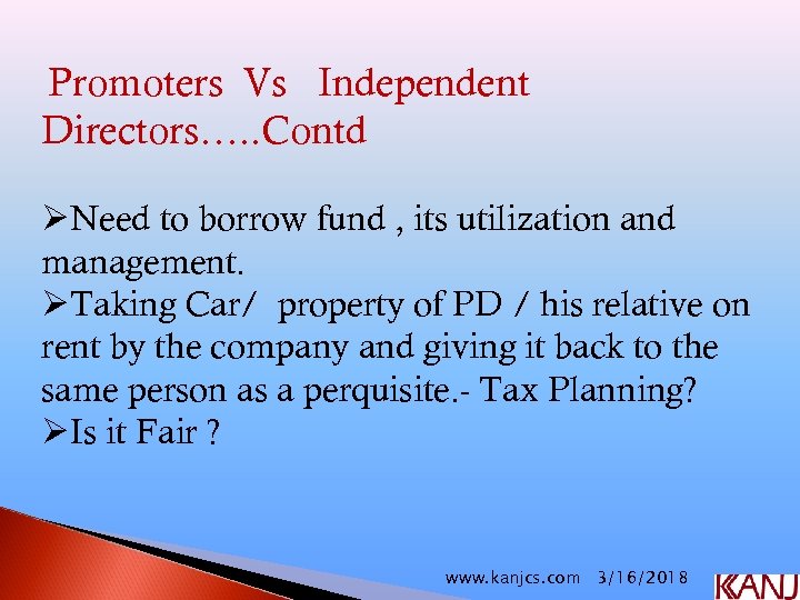 Promoters Vs Independent Directors…. . Contd ØNeed to borrow fund , its utilization and