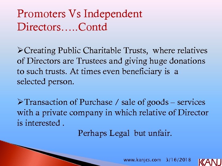 Promoters Vs Independent Directors…. . Contd ØCreating Public Charitable Trusts, where relatives of Directors