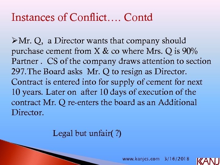 Instances of Conflict…. Contd ØMr. Q, a Director wants that company should purchase cement