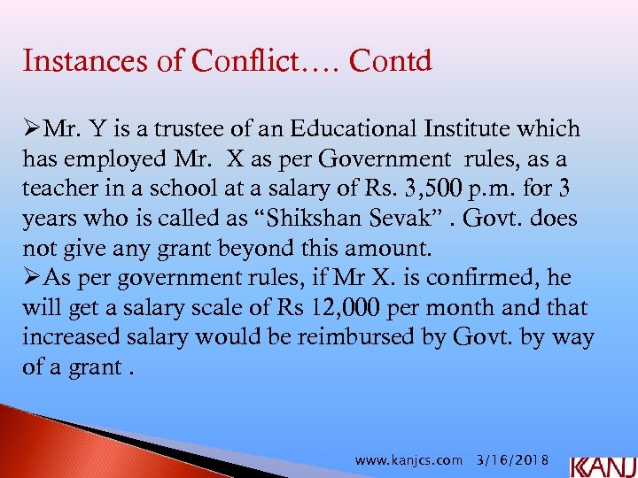 Instances of Conflict…. Contd ØMr. Y is a trustee of an Educational Institute which