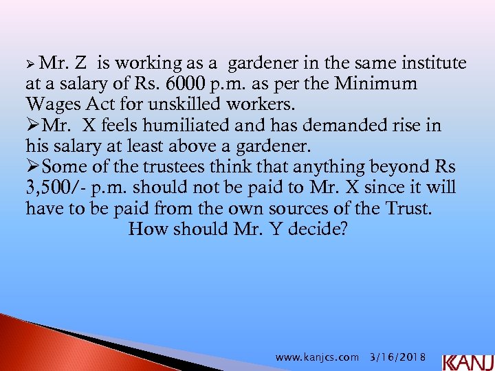 Ø Mr. Z is working as a gardener in the same institute at a