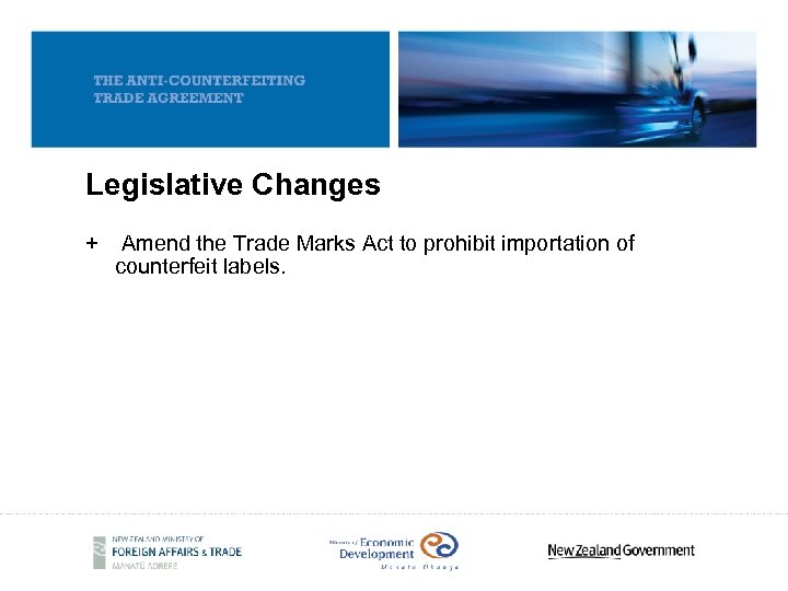 Legislative Changes + Amend the Trade Marks Act to prohibit importation of counterfeit labels.
