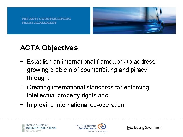 ACTA Objectives + Establish an international framework to address growing problem of counterfeiting and