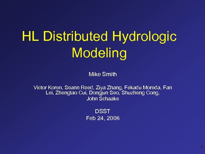 HL Distributed Hydrologic Modeling Mike Smith Victor Koren, Seann Reed, Ziya Zhang, Fekadu Moreda,