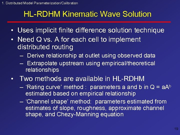 1. Distributed Model Parameterization/Calibration HL-RDHM Kinematic Wave Solution • Uses implicit finite difference solution