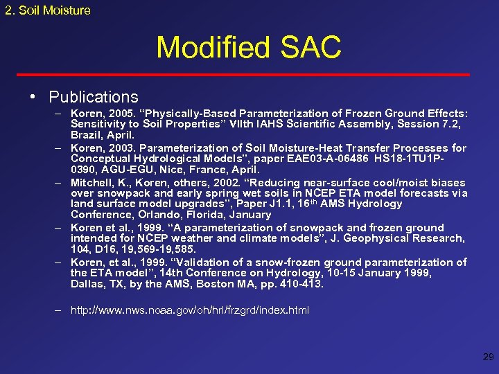 2. Soil Moisture Modified SAC • Publications – Koren, 2005. “Physically-Based Parameterization of Frozen