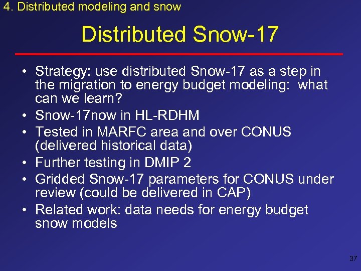 4. Distributed modeling and snow Distributed Snow-17 • Strategy: use distributed Snow-17 as a