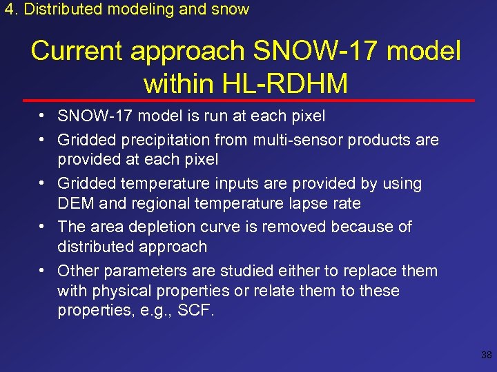 4. Distributed modeling and snow Current approach SNOW-17 model within HL-RDHM • SNOW-17 model