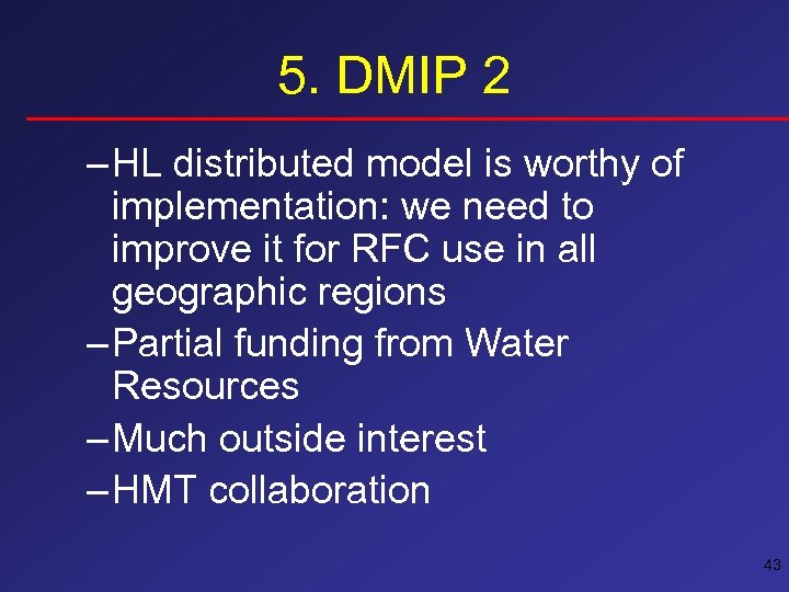 5. DMIP 2 – HL distributed model is worthy of implementation: we need to