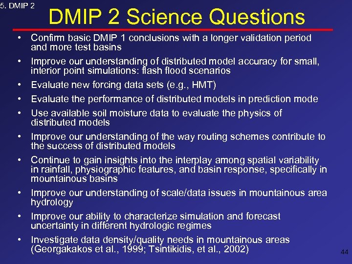 5. DMIP 2 Science Questions • Confirm basic DMIP 1 conclusions with a longer