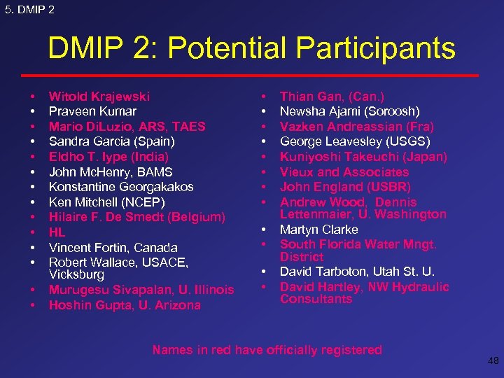 5. DMIP 2: Potential Participants • • • • Witold Krajewski Praveen Kumar Mario