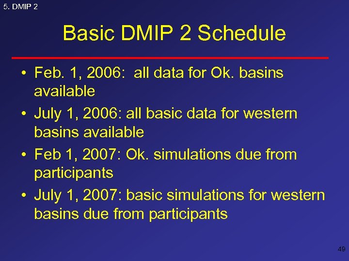 5. DMIP 2 Basic DMIP 2 Schedule • Feb. 1, 2006: all data for