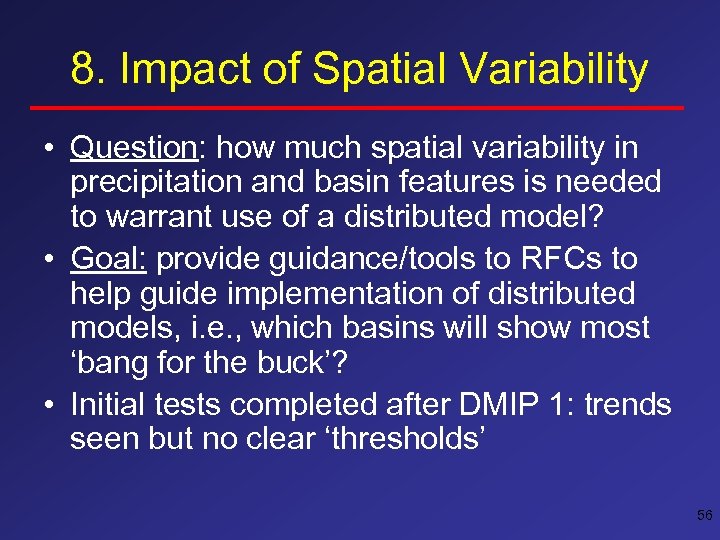 8. Impact of Spatial Variability • Question: how much spatial variability in precipitation and