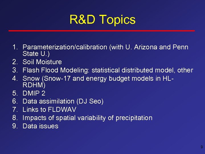 R&D Topics 1. Parameterization/calibration (with U. Arizona and Penn State U. ) 2. Soil