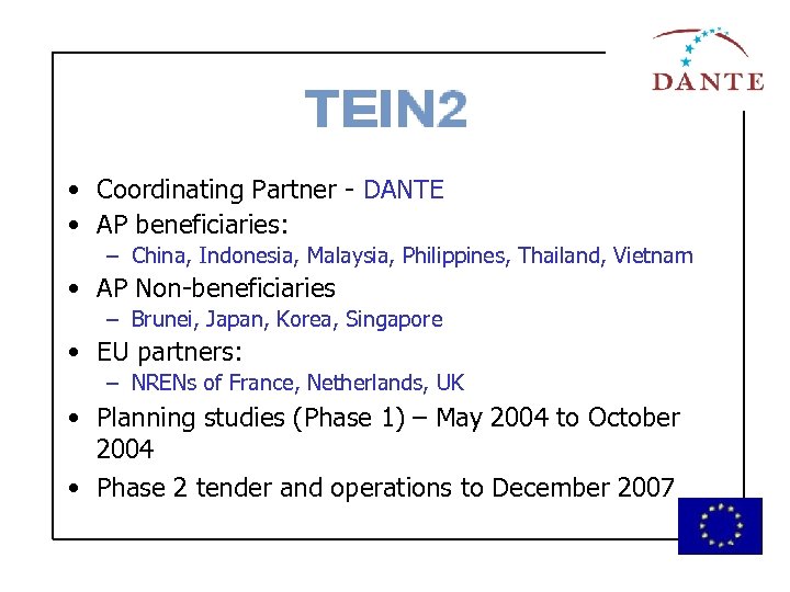  • Coordinating Partner - DANTE • AP beneficiaries: – China, Indonesia, Malaysia, Philippines,