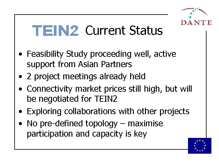 Current Status • Feasibility Study proceeding well, active support from Asian Partners • 2
