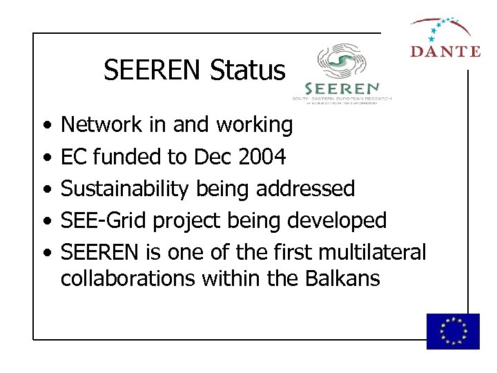 SEEREN Status • • • Network in and working EC funded to Dec 2004