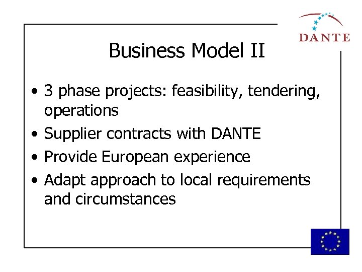Business Model II • 3 phase projects: feasibility, tendering, operations • Supplier contracts with