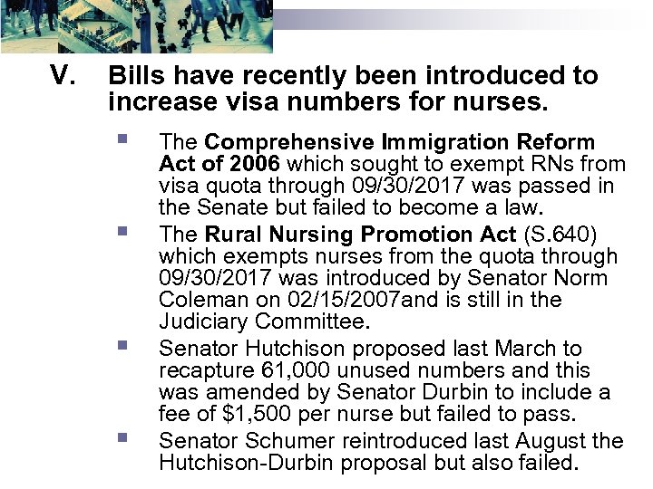 V. Bills have recently been introduced to increase visa numbers for nurses. § §