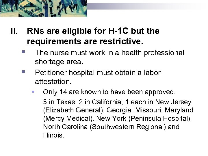 II. RNs are eligible for H-1 C but the requirements are restrictive. § The