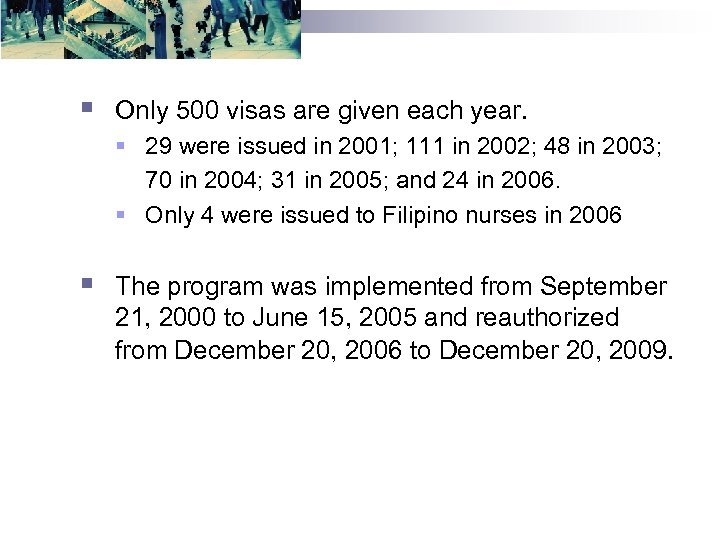 § Only 500 visas are given each year. § 29 were issued in 2001;