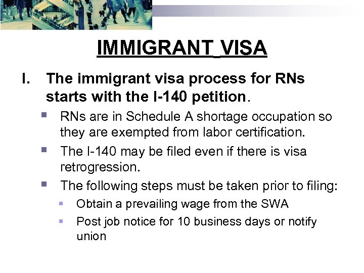 IMMIGRANT VISA I. The immigrant visa process for RNs starts with the I-140 petition.