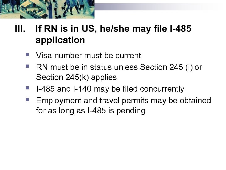 III. § § If RN is in US, he/she may file I-485 application Visa