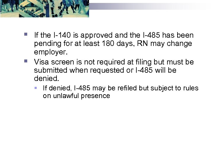 § § If the I-140 is approved and the I-485 has been pending for