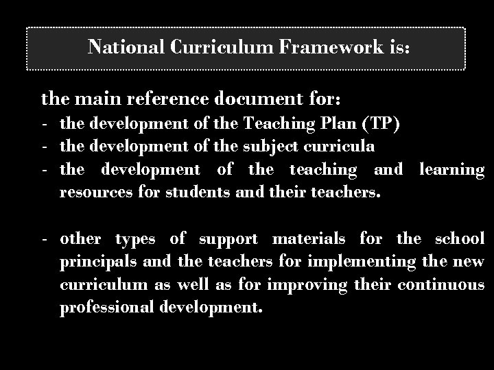 National Curriculum Framework is: the main reference document for: - the development of the