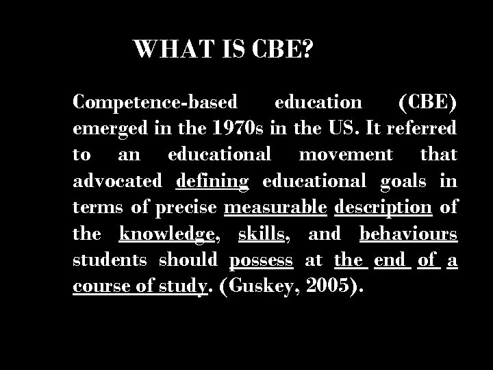 WHAT IS CBE? Competence-based education (CBE) emerged in the 1970 s in the US.
