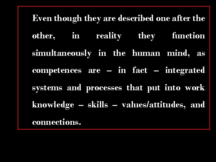 Even though they are described one after the other, in reality they function simultaneously