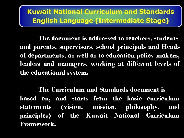 Kuwait National Curriculum and Standards English Language (Intermediate Stage) The document is addressed to