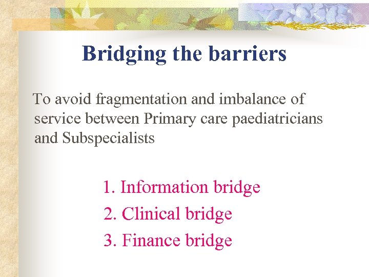 Bridging the barriers To avoid fragmentation and imbalance of service between Primary care paediatricians