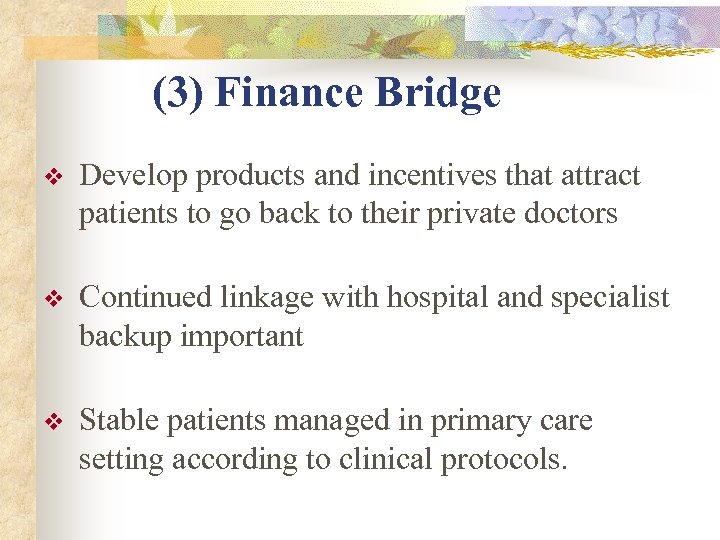 (3) Finance Bridge v Develop products and incentives that attract patients to go back