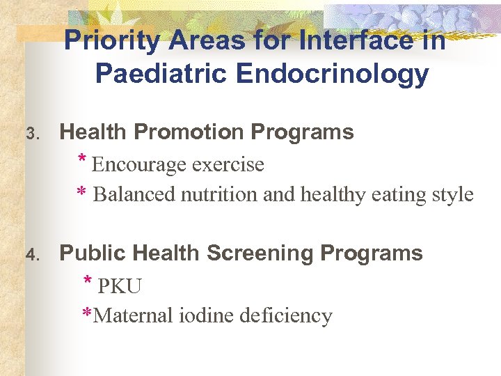 Priority Areas for Interface in Paediatric Endocrinology 3. Health Promotion Programs * Encourage exercise
