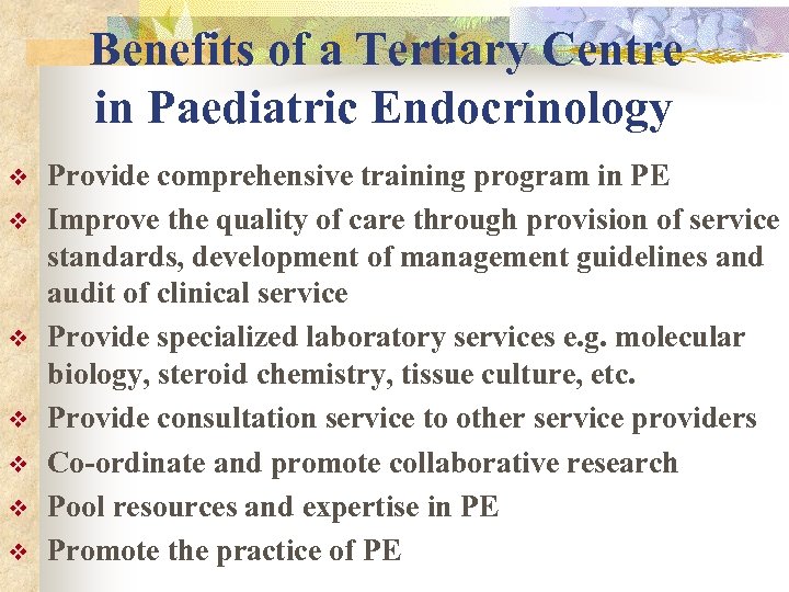 Benefits of a Tertiary Centre in Paediatric Endocrinology v v v v Provide comprehensive