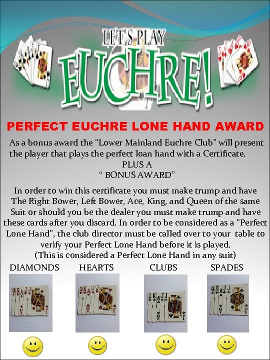 PERFECT EUCHRE LONE HAND AWARD As a bonus award the “Lower Mainland Euchre Club”