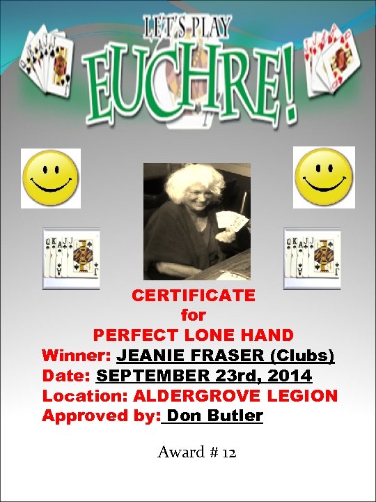 CERTIFICATE for PERFECT LONE HAND Winner: JEANIE FRASER (Clubs) Date: SEPTEMBER 23 rd, 2014