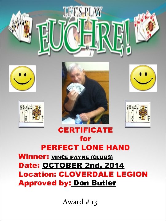 CERTIFICATE for PERFECT LONE HAND Winner: VINCE PAYNE (CLUBS) Date: OCTOBER 2 nd, 2014