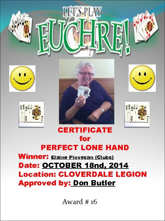 CERTIFICATE for PERFECT LONE HAND Winner: Elaine Piovesan (Clubs) Date: OCTOBER 18 nd, 2014