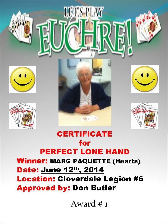 CERTIFICATE for PERFECT LONE HAND Winner: MARG PAQUETTE (Hearts) Date: June 12 th, 2014