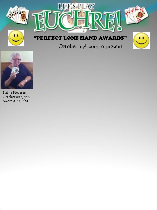 “PERFECT LONE HAND AWARDS” October 15 th 2014 to present Elaine Piovesan October 18